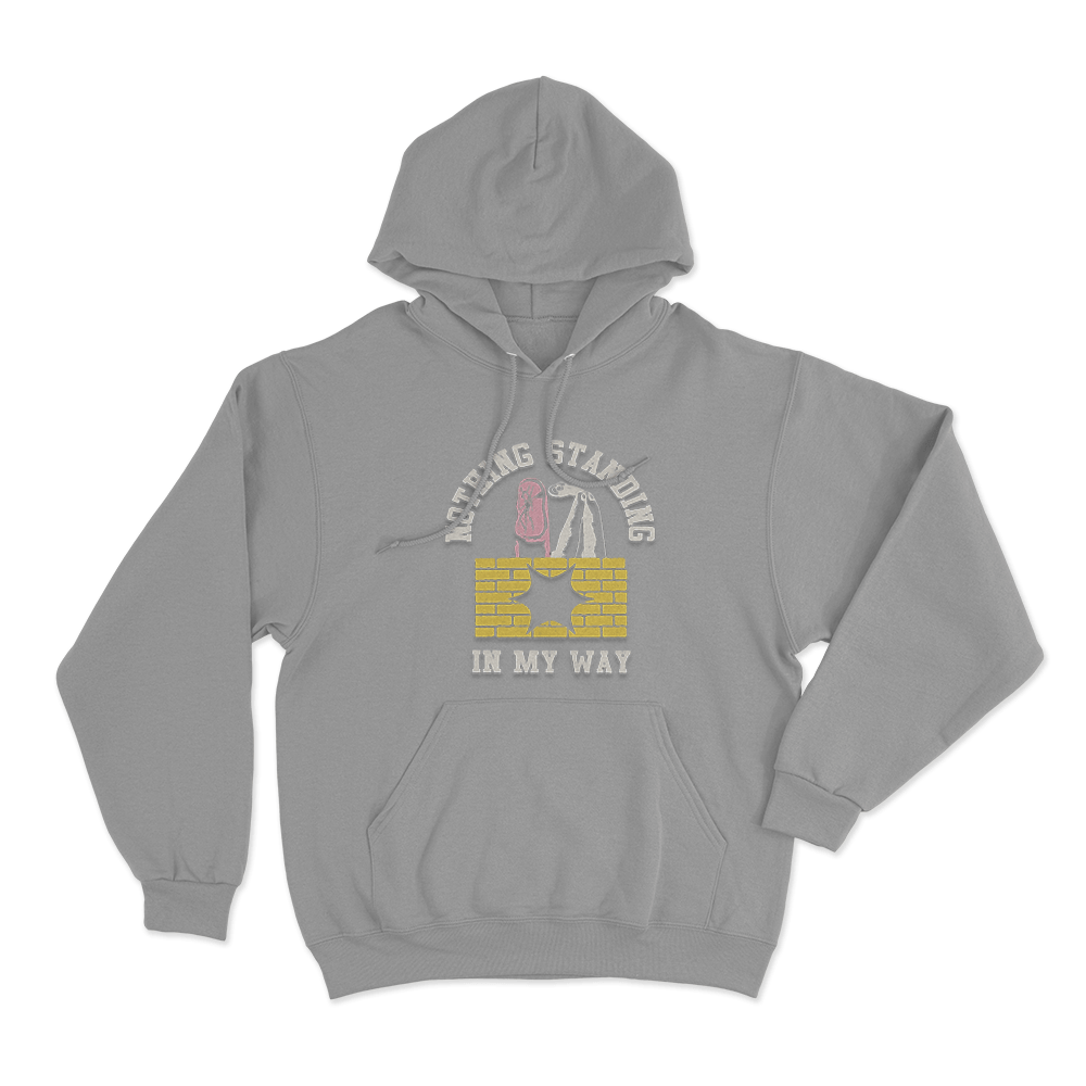 Nothing Standing In My Way Unisex Hoodie Grey Nothing Standing In My Way Unisex Hoodie Grey