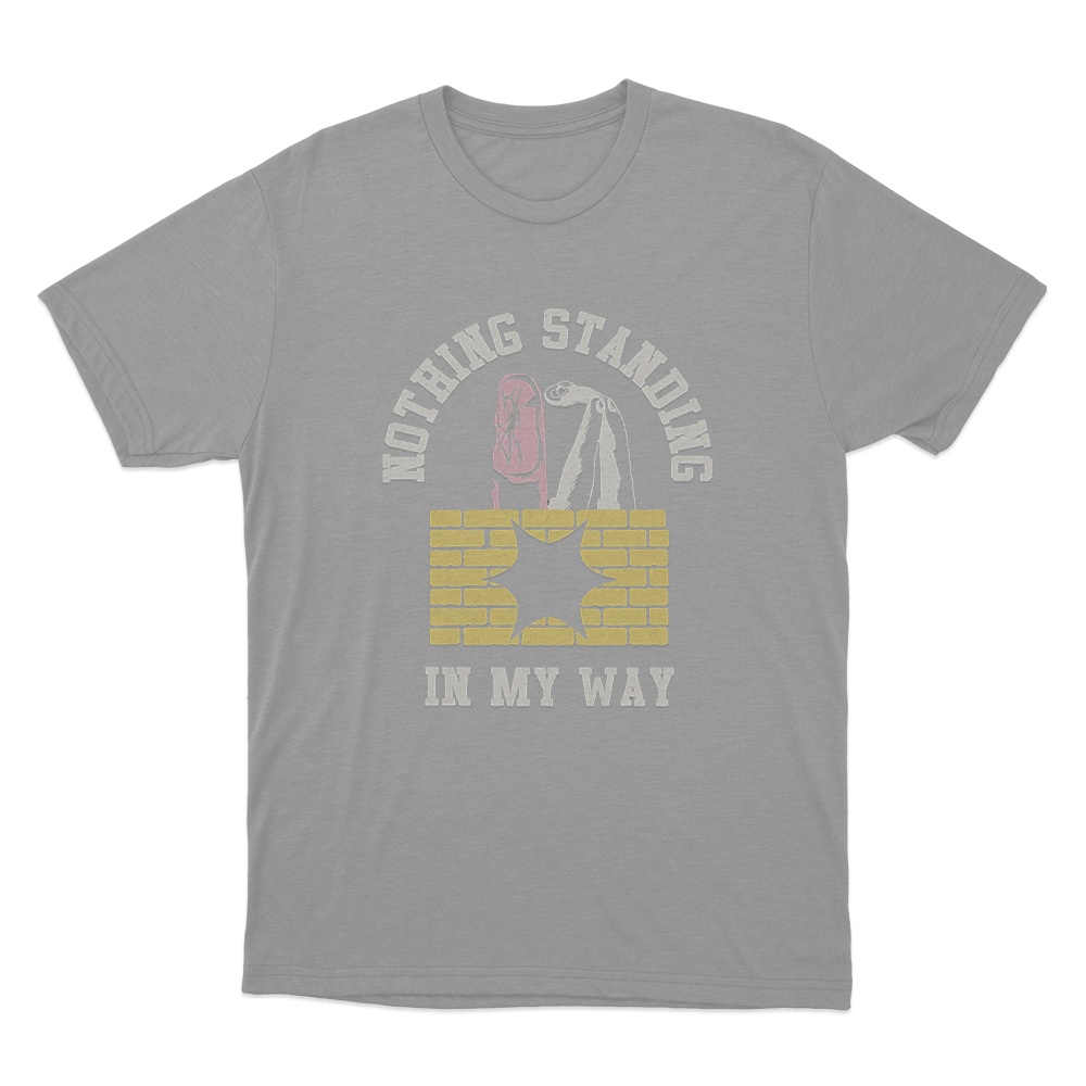Nothing Standing In My Way Unisex T Shirt Grey Nothing Standing In My Way Unisex T Shirt Grey