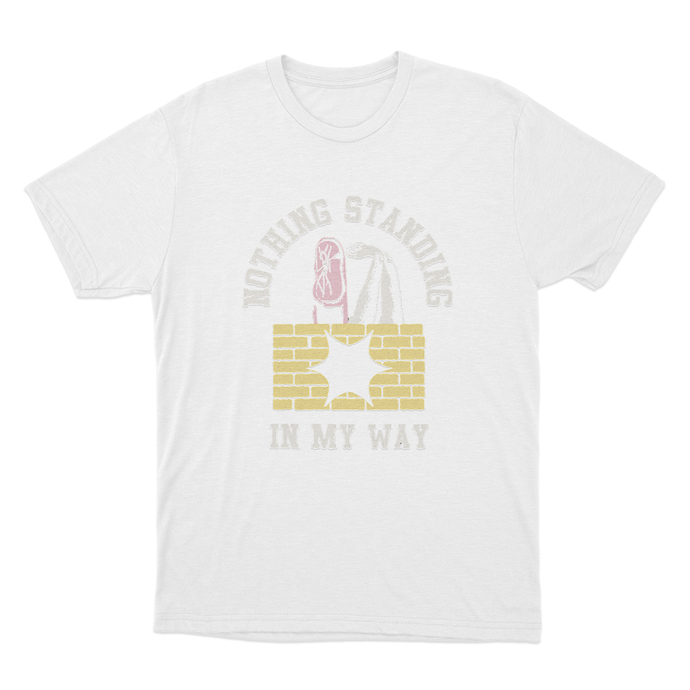 Nothing Standing In My Way Unisex T Shirt White Nothing Standing In My Way Unisex T Shirt White